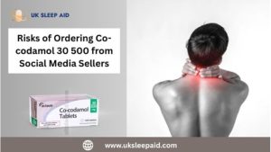 Risks of Ordering Co-codamol 30 500 from Social Media Sellers 