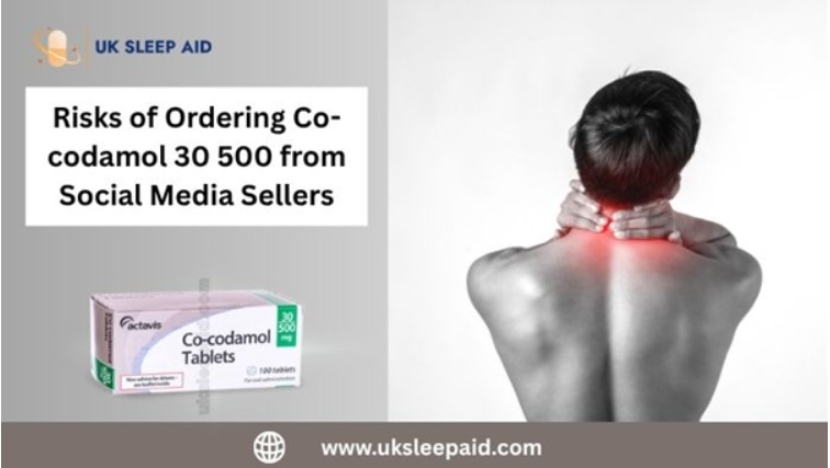 Risks of Ordering Co-codamol 30 500 from Social Media Sellers 